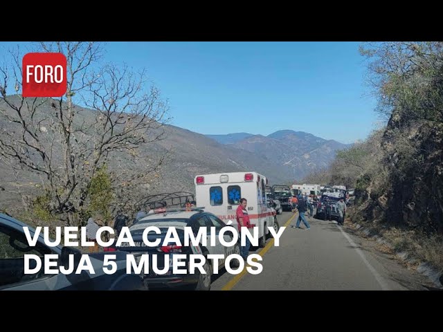 Volcadura de camión deja 5 muertos y 6 heridos en Ixtlán de Juárez, Oaxaca - Las Noticias