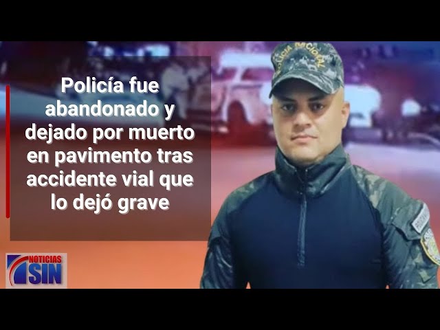 Policía fue abandonado y dejado por muerto en pavimento tras accidente vial que lo dejó grave