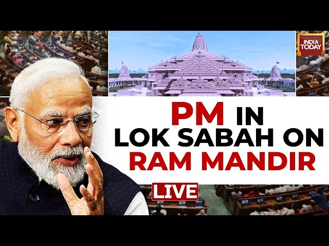 PM Modi Speech LIVE: PM Modi LIVE In Lok Sabha On Ram Mandir | Ram Mandir News | India Today News