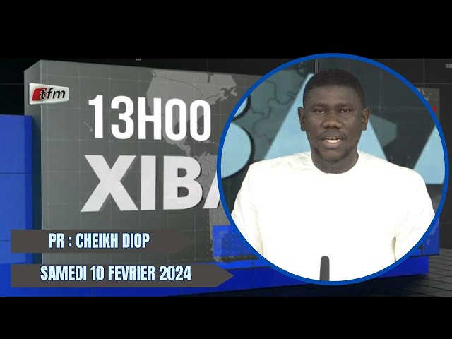 Xibaar Yi 13H du 10 Février 2024 présenté par Cheikh Diop