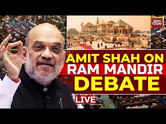 Amit Shah LIVE | Amit Shah On Ram Mandir | Parliament Session 2024 LIVE | India Today LIVE