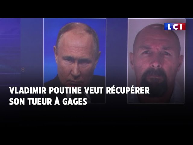 Vladimir Poutine veut récupérer son tueur à gages