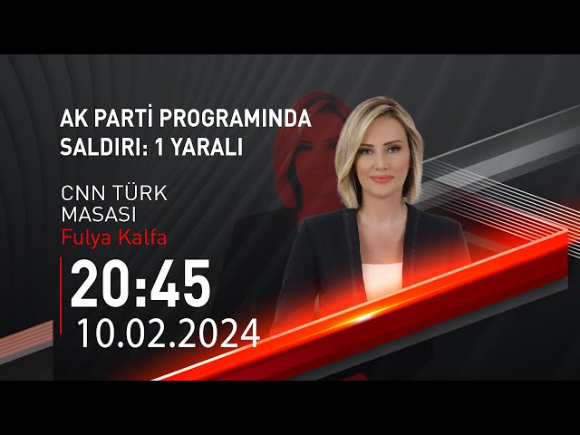  #CANLI | Fulya Kalfa ile CNN Türk Masası | 10 Şubat 2024 | HABER #CNNTÜRK