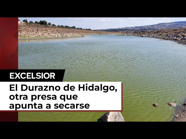 El Durazno de Hidalgo, otra presa que apunta a secarse