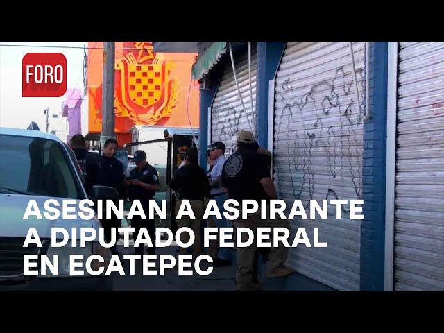 Asesinan a aspirante a Diputado Federal de Morena en colonia Santa Clara, Ecatepec - Las Noticias