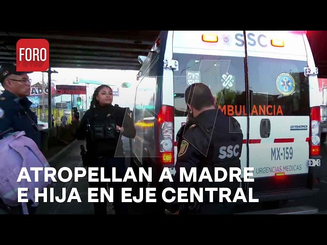 Madre e hija son atropelladas en Eje Central; conductora intenta fugarse - Las Noticias