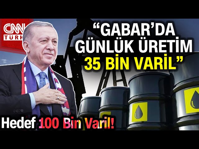 Gabar’da Günlük Petrol Üretim 35 Bin Varili Geçti! Cumhurbaşkanı Erdoğan'dan Önemli Açıklamalar