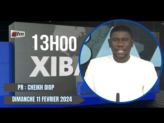 TFM LIVE :  Xibaar Yi 13H du 11 Février 2024 présenté par Cheikh Diop