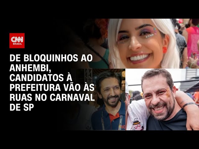 De bloquinhos ao Anhembi, candidatos à Prefeitura vão às ruas no carnaval de SP | AGORA CNN