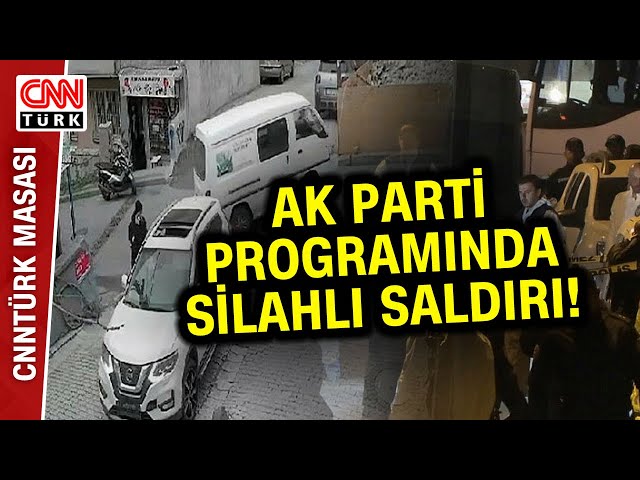 AK Parti Programında Silahlı Saldırı! CNN Türk Ekibi O Noktada...