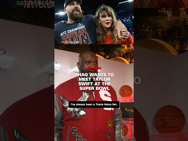 Shaq wants to meet Taylor Swift at the Super Bowl