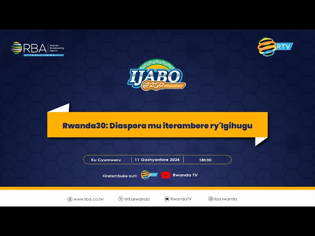 #Ijabo250: Rwanda30 | Diaspora mu iterambere ry'igihugu