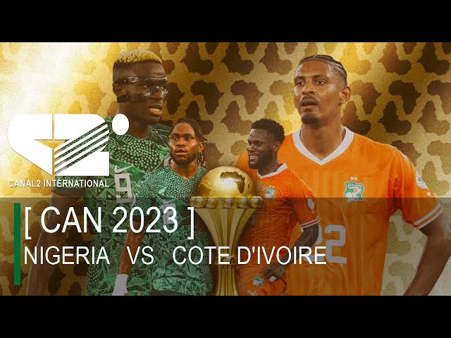 [ CAN 2023 ] NIGERIA  1 - 2  COTE D'IVOIRE