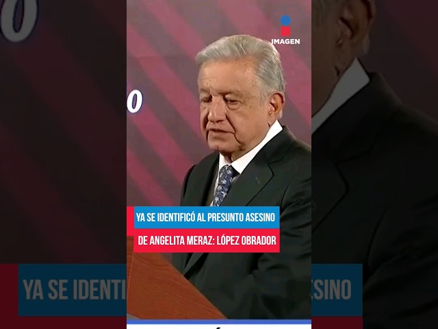 Ya se identificó al presunto asesino de Angelita Meraz: López Obrador | Shorts | Crystal Mendivil