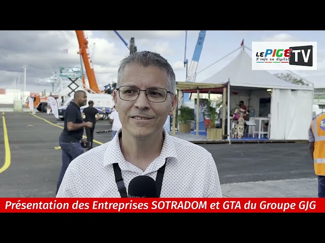 LES RENDEZ-VOUS DU BTP DE GUADELOUPE : Présentation des Entreprises SOTRADOM et GTA du Groupe GJG