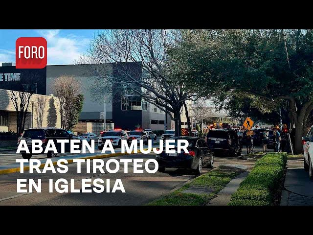 Tiroteo en iglesia de Houston, Texas; Sospechosa es Abatido - Las Noticias