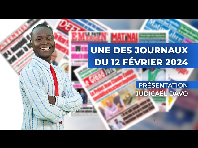 UNE DES JOURNAUX DU 12 02 2024