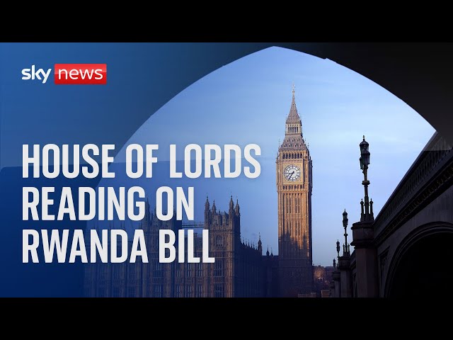 Watch live: House of Lords reading on Rwanda Bill