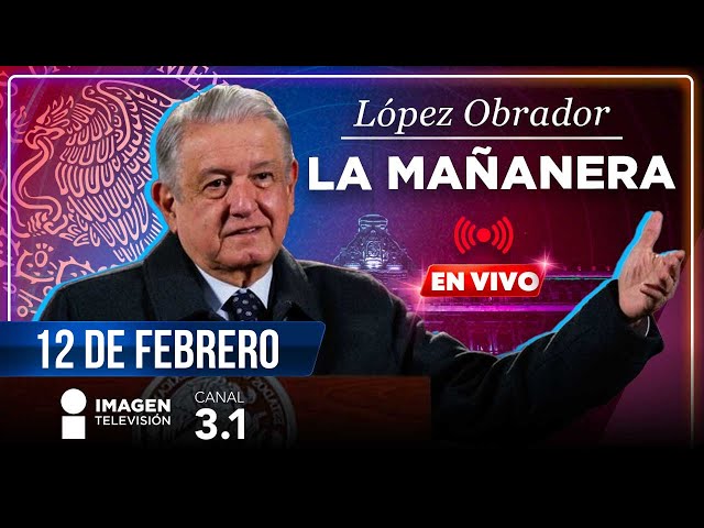 La Mañanera | En vivo | 12 de febrero de 2024