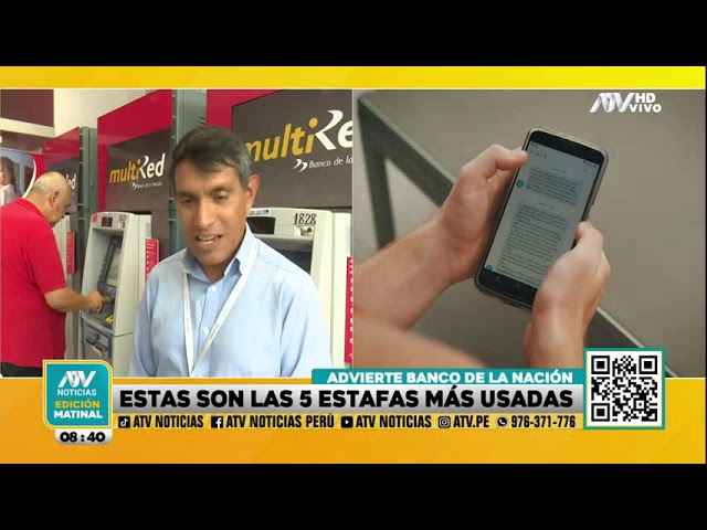 Banco de la Nación advierte sobre las 5 estafas más utilizadas a sus clientes