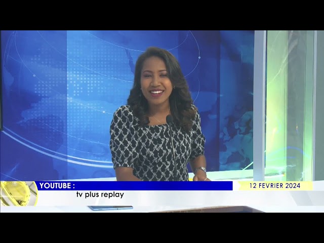 LE JOURNAL  DU 12 FEVRIER 2024 BY TV PLUS MADAGASCAR