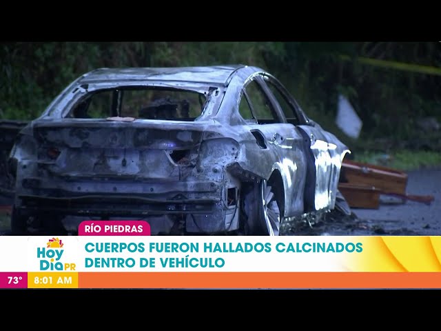 Macabro crimen: calcinan a dos personas dentro de un auto en Río Piedras