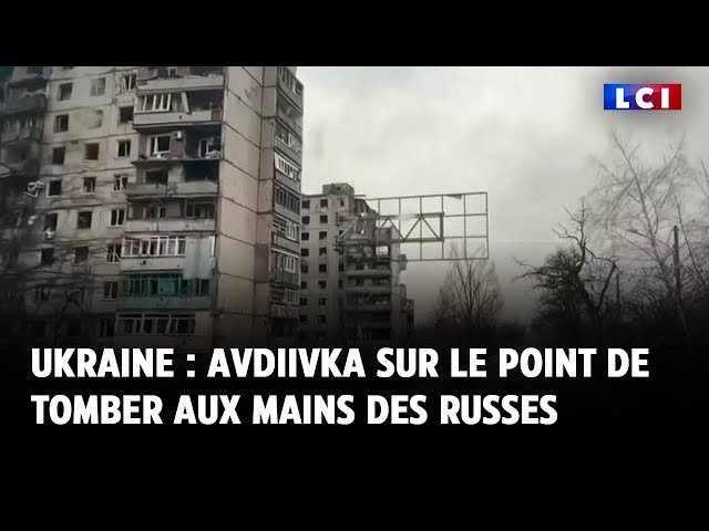 ⁣Guerre en Ukraine : Avdiivka sur le point de tomber aux mains des Russes