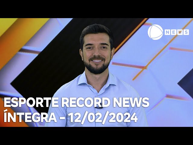 Esporte Record News - 12/02/2024