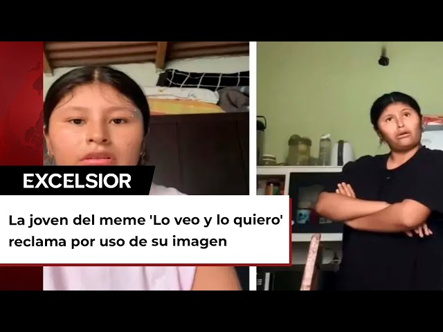 La joven del meme 'Lo veo y lo quiero' enfurece y reclama por uso de su imagen