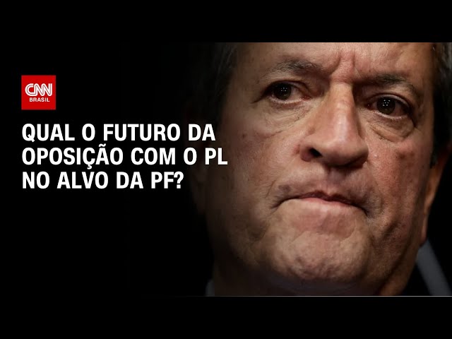 Qual o futuro da oposição com o PL no alvo da PF? | O GRANDE DEBATE