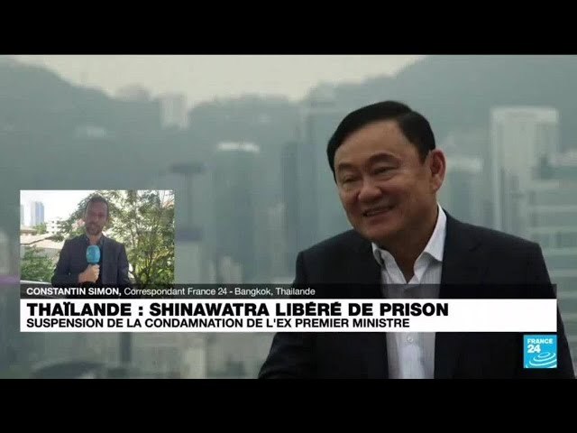 Thaïlande : l'ancien Premier ministre Thaksin Shinawatra va être libéré de prison • FRANCE 24