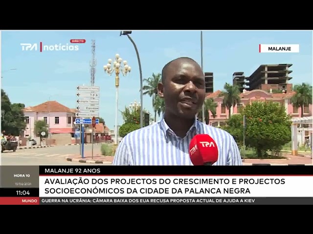 Malanje 92 anos- Avaliação dos projectos do crescimento e proj. socioeconómicos da cidade da P.Negra