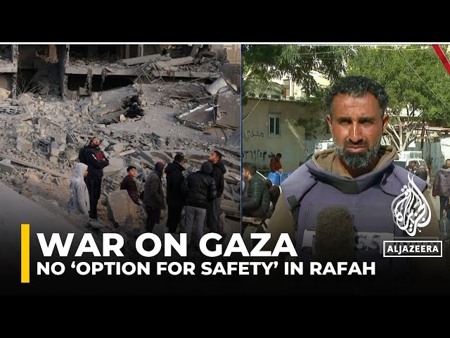 No ‘option for safety’ in Rafah as Israel prepares attack: AJE correspondent