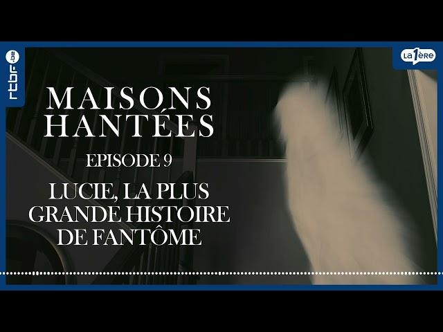 Lucie : la plus grande histoire de fantôme  - Maisons hantées et fantômes (9/9)