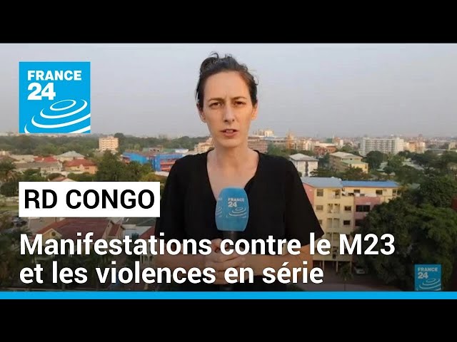 RD Congo : manifestations contre le M23 • FRANCE 24