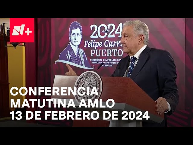 Conferencia mañanera AMLO hoy / 13 de febrero de 2024