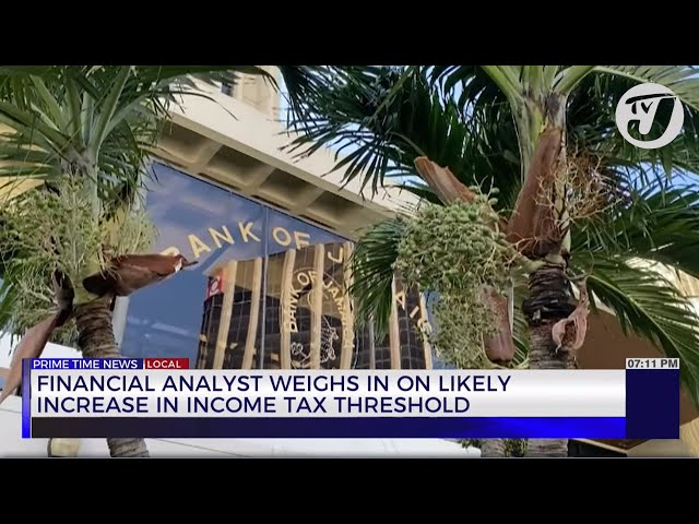 Financial Analyst Weighs in on Likely Increase in Income Tax Threshold | TVJ News