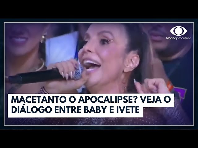 Macetanto o Apocalipse: Veja o diálogo entre Ivete Sangalo e Baby do Brasil I Band Folia