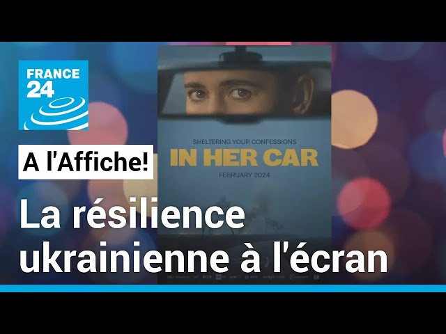 "In her car" : la résilience ukrainienne portée à l'écran dans une coproduction europ