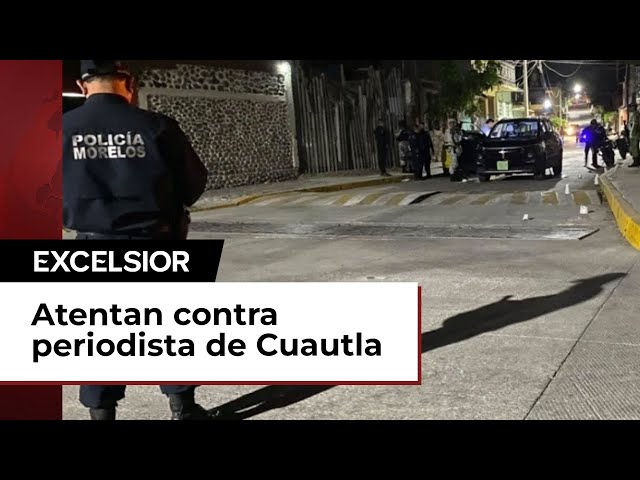 Atacan a periodista en Cuautla y dejan heridos a su hermano y chofer