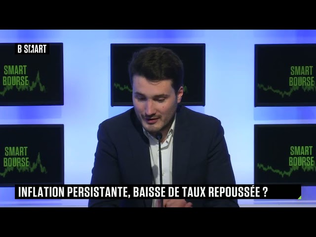 SMART BOURSE - Inflation persistante, baisse des taux repoussée ?