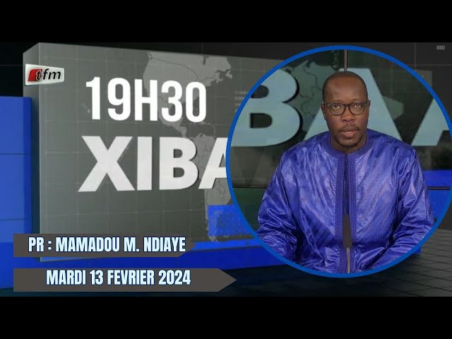 Xibaar Yi 19h du 13 Février 2024 présenté par Mamadou Mouhamed Ndiaye