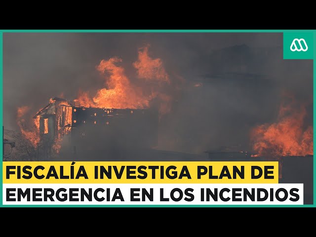 Investigan responsabilidad de los incendios: Fiscalía indagará el plan de emergencia