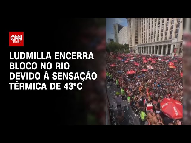 Ludmilla encerra bloco no Rio devido à sensação térmica de 43ºC | CNN PRIME TIME