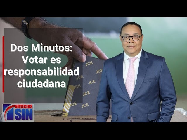 Dos Minutos: Votar es responsabilidad ciudadana