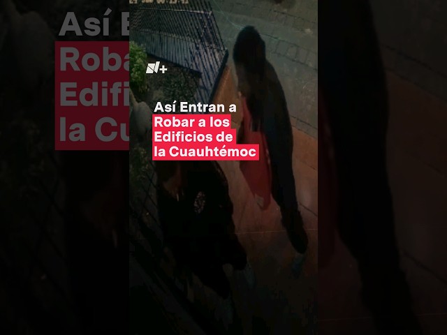 Así entran a robar a los edificios de la Cuauhtémoc - N+ #Shorts