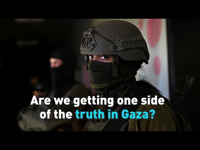 Are we getting one side of the truth in Gaza?