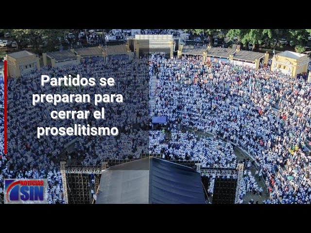 Partidos se preparan para cerrar el proselitismo