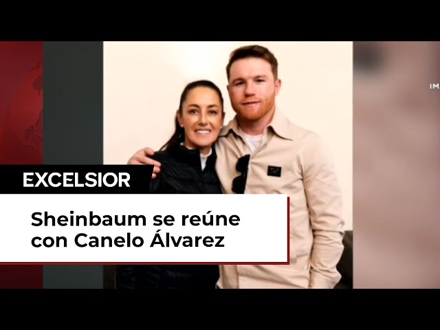 Claudia Sheinbaum se reúne con “El Canelo" Álvarez y destaca sus triunfos