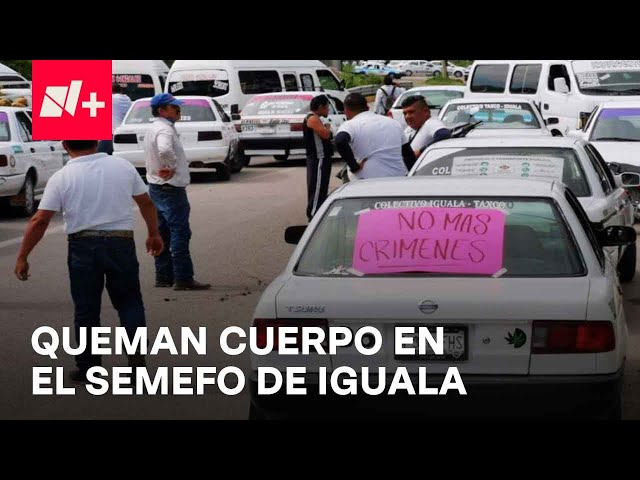 Matan a líder de taxistas y queman cadáver dentro de Semefo en Iguala - En Punto